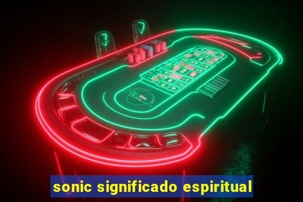 sonic significado espiritual